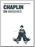 Chaplin en imágenes: [catálogo de la exposición]