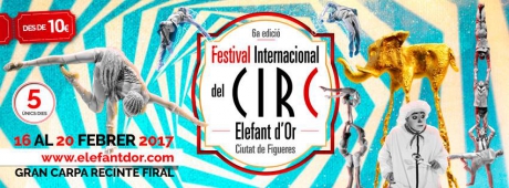 6ª edición del Festival Internacional del Circo – Elefant d’Or – 16 al 20 de Febrero – Figueres (Barcelona)