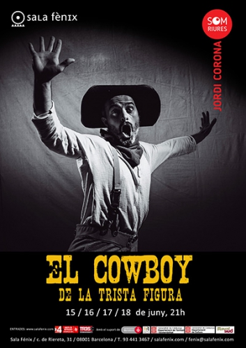El Cowboy de la trista figura – 15 al 18 de Junio – Sala Fènix – Barcelona