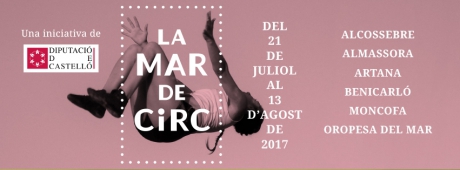 La Mar de Circ – 21 de Julio a 13 de Agosto – Castellón