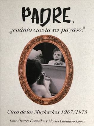 Presentación del libro `Padre, ¿cuánto cuesta ser payaso?` Circo de los Muchachos 1967/1975 – 21 de Marzo – Asamblea de la CEMU – Madrid