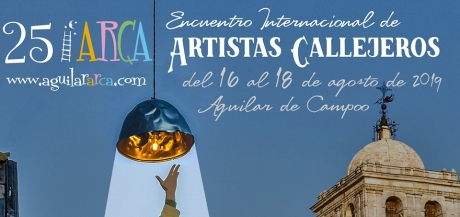 25 Encuentro Internacional de Artistas Callejos, ARCA – 16 al 18 de Agosto – Aguilar de Campoo (Palencia)