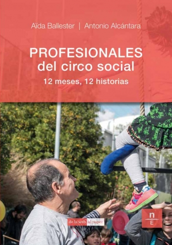 ‘Profesionales del circo social. 12 meses, 12 historias’, de Aïda Ballester y Antonio Alcántara